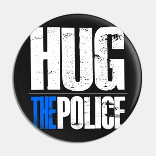 Hug The Police Pin