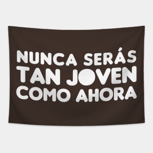 Nunca serás tan joven como ahora Tapestry