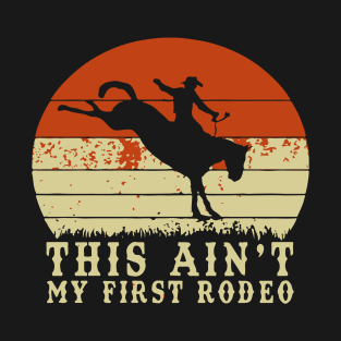 Ain't My First Rodeo T-Shirt