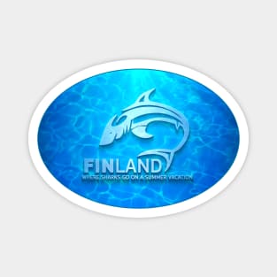 FINLAND Where Sharks go on a summer vacation Magnet