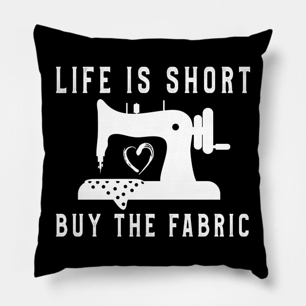 Life Is Short Buy Fabric TShirt Men Women Sewing Lovers Tee Pillow by kaza191