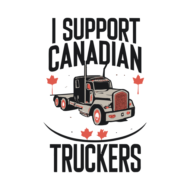 I Support Canadian Truckers by CHNSHIRT