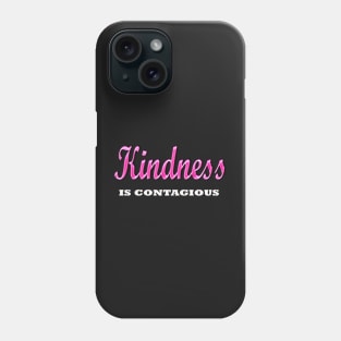 Inspirational Kindness Is contagious Phone Case