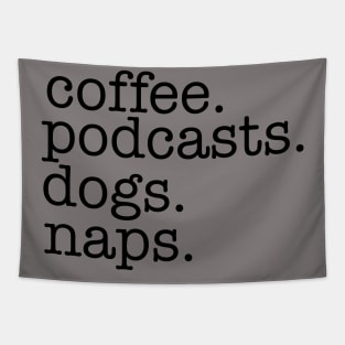 Coffee, Podcasts, Dogs and Naps Tapestry