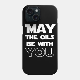 May the Oils Be With You Phone Case