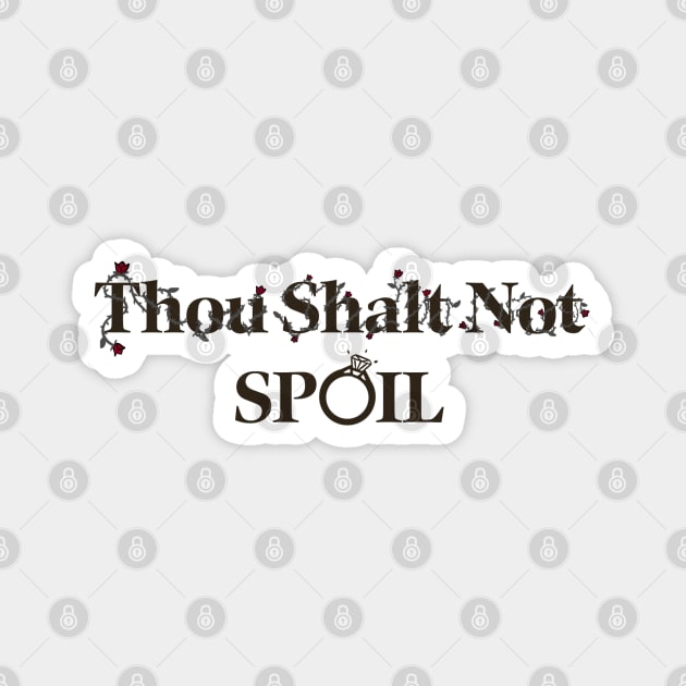 THOU SHALT NOT SPOIL X @tattucci Magnet by Chatty Broads Podcast Store