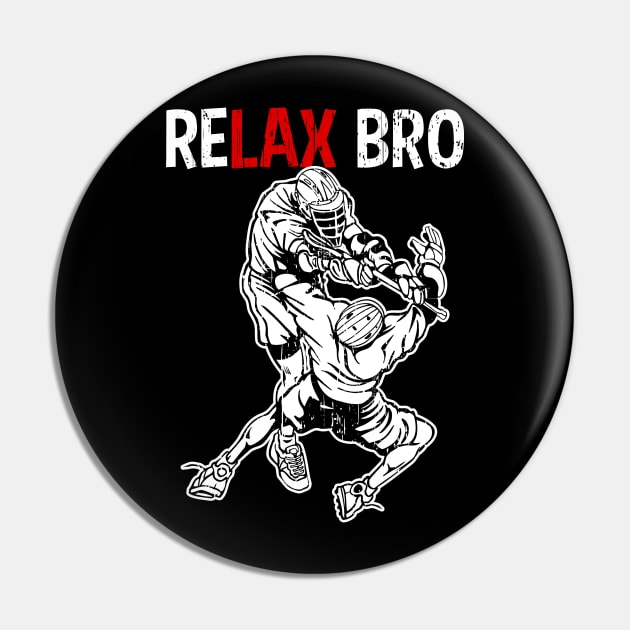 Lacrosse RELAX BRO Funny Lacrosse Gift Pin by RadStar