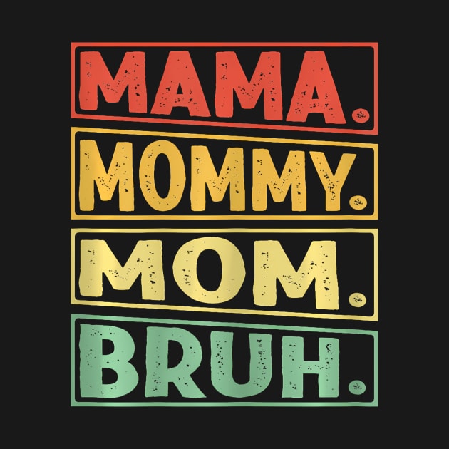 Mama Mommy Mom Bruh by Zu Zu Xi Xi