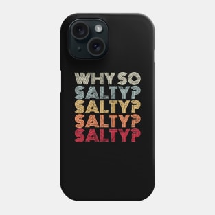 Why So Salty? Retro Vintage Saying Phone Case