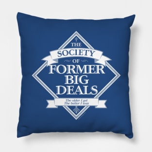 Society of Former Big Deals - funny big man on campus Pillow