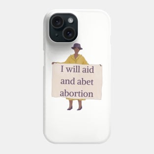 I Will Aid And Abet Abortion Phone Case