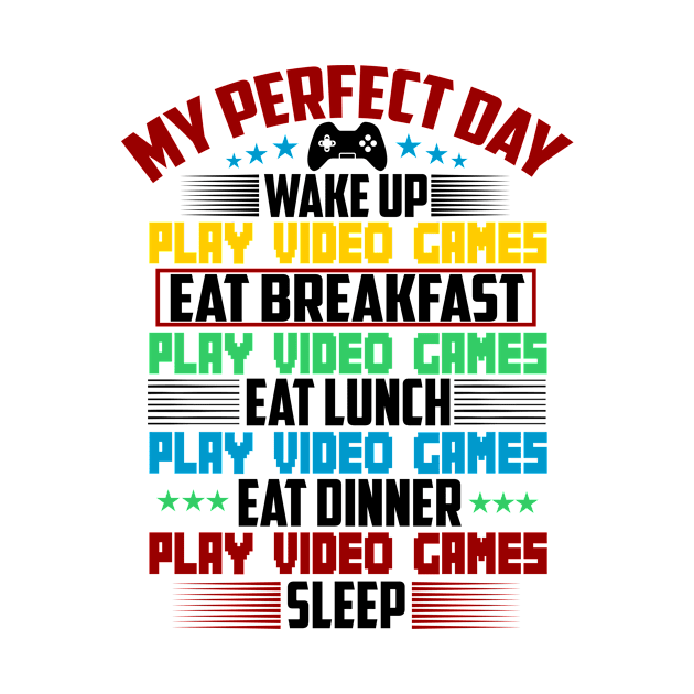 My Perfect Day Video Games Funny Gamer by DUC3a7