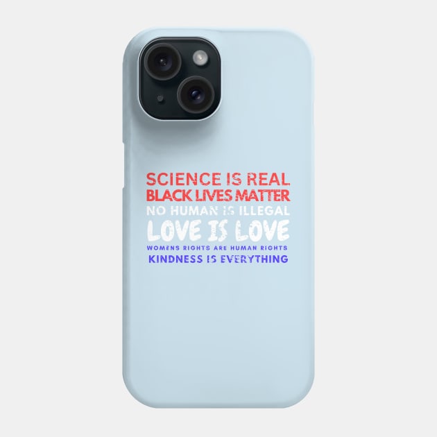 Kindness is EVERYTHING Science is Real, Love is Live Phone Case by Artistic Design
