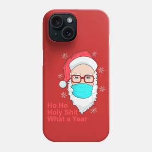 Ho Ho Holy Shit What a Year Phone Case