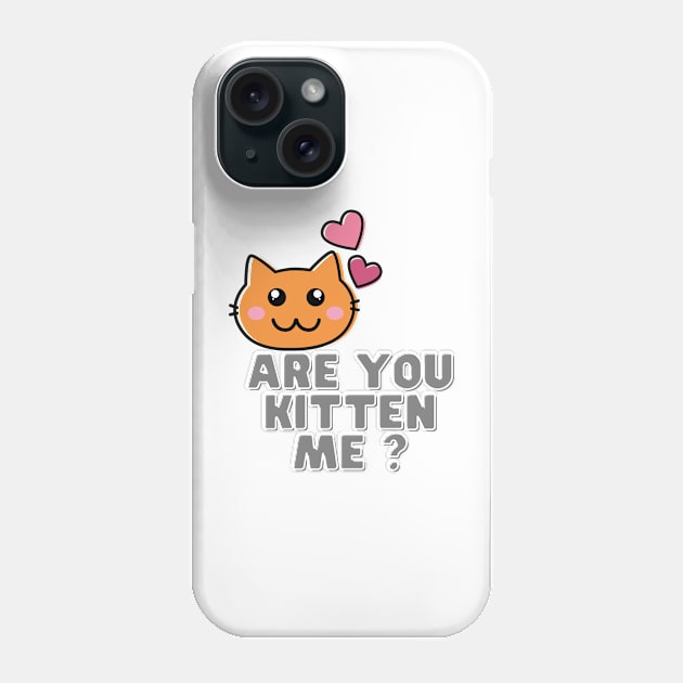 Are You Kitten Me Phone Case by Clothing Spot 