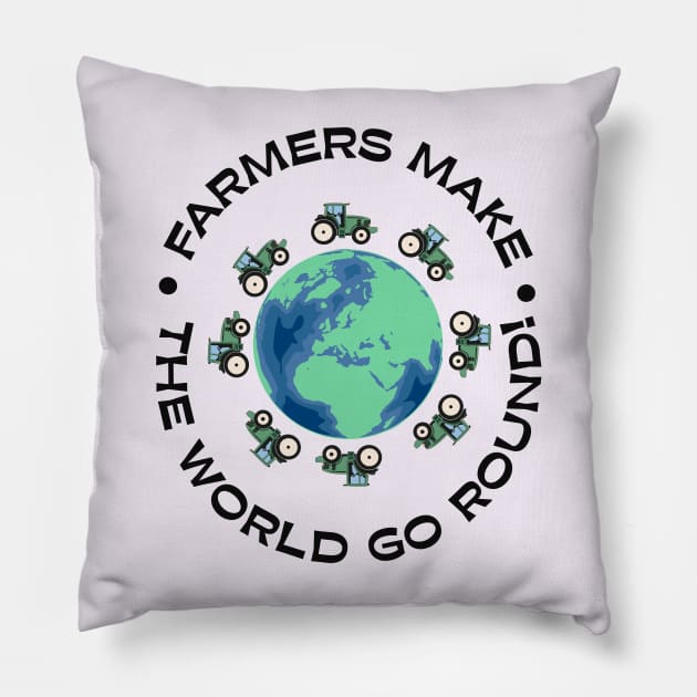 Farmers make the world go round! Pillow by Animalsrstars