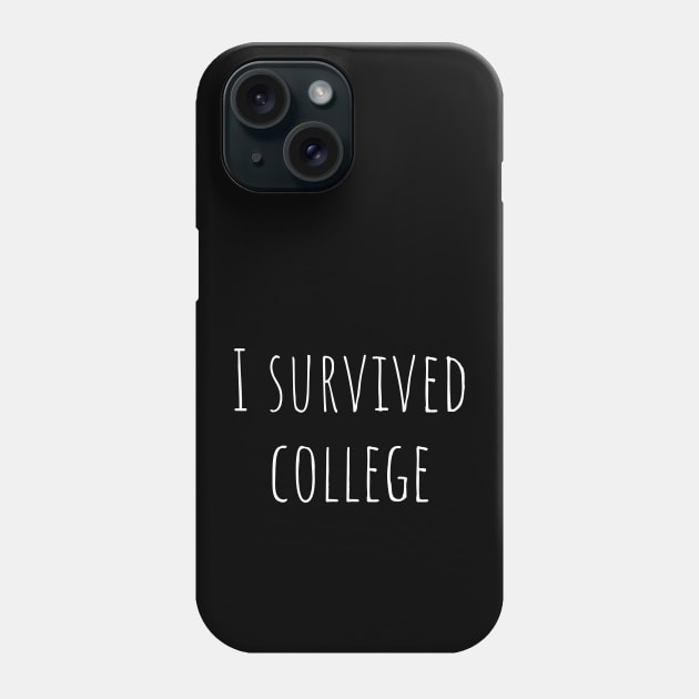 I survived college Phone Case by MiniGuardian