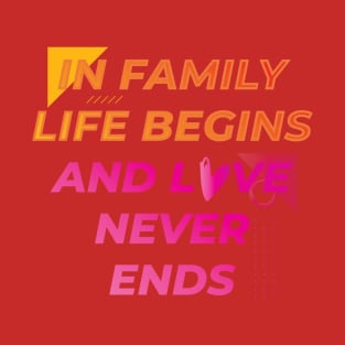 IN FAMILY LIFE BEGINS || INSPIRATIONAL QUOTES T-Shirt