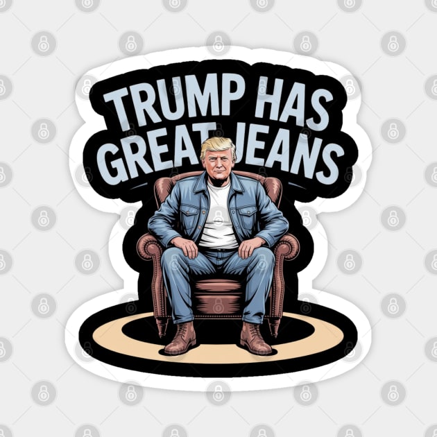 Trump-Has-Great-Jeans Magnet by Creatifly Graphic Tees