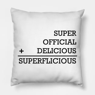 Superflicious is super plus official plus delicious - The Get Down Pillow
