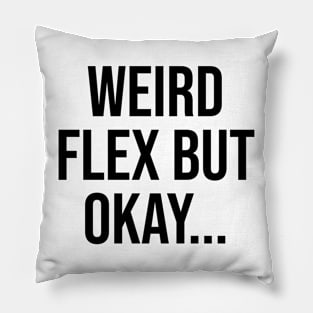 Weird Flex but okay, Gen Z Quotes Phrases Pillow