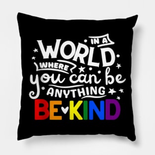 In A World Where You Can Be Anything Be Kind  Lgbtq Pride Pillow