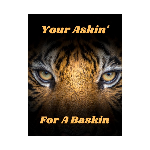 Your askin' for a Baskin by Harrington Supply Co.