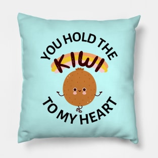 You Hold The Kiwi To My Heart | Cute Kiwi Pun Pillow