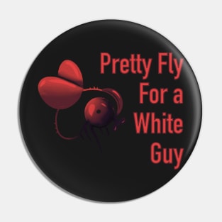 Pretty fly for a white guy Pin