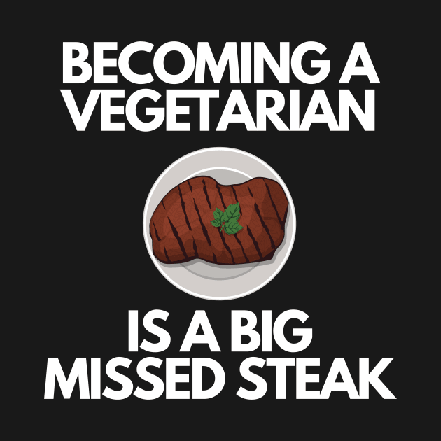 Becoming A Vegetarian Is A Big Missed Steak Funny Pun by karolynmarie