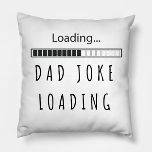 Dad joke loading funny fathers day new dad daddy birthday gift Pillow