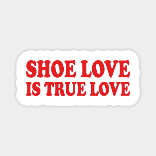 shoe love is true love Magnet