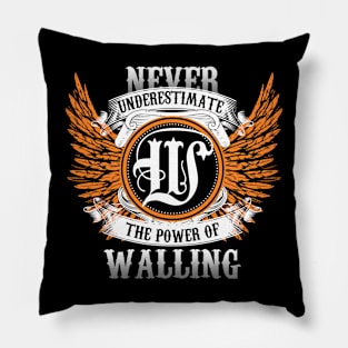 Walling Name Shirt Never Underestimate The Power Of Walling Pillow