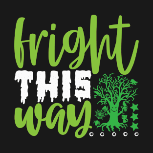 Fright this way T-Shirt