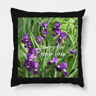 Sorry for your loss, sympathy card, painted irises in garden Pillow