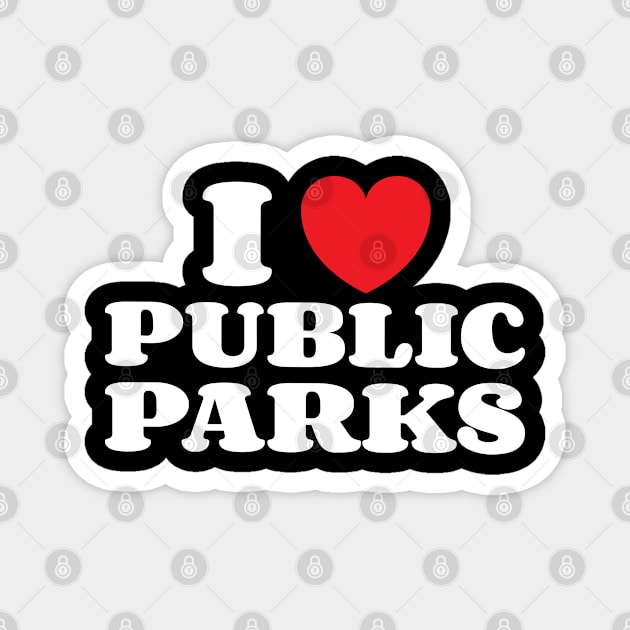 I Love Public Parks "Protecting Nature Is A Duty" Magnet by Emma