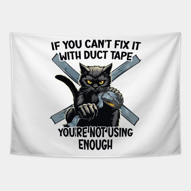 If You Can't Fix It With Duct Tape, You're Not Using Enough Tapestry by Graphic Duster