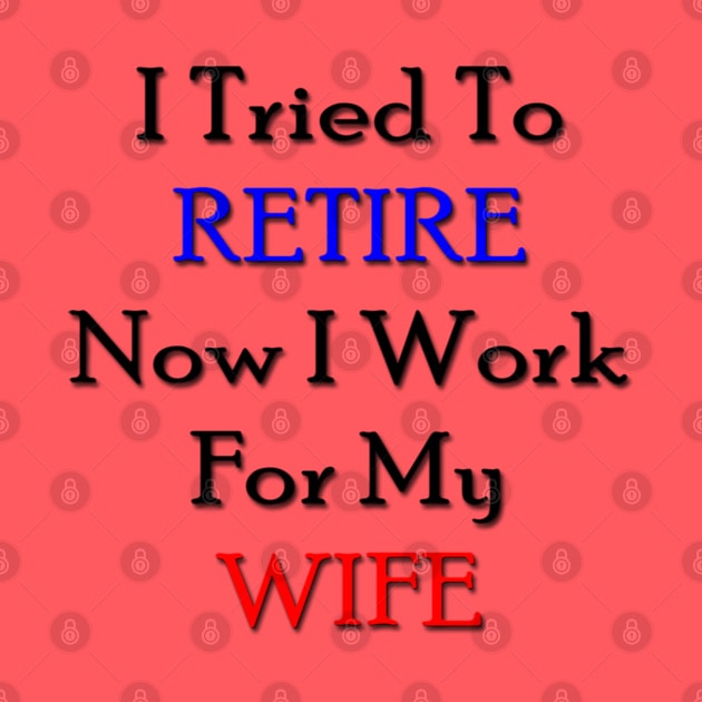 I tried to retire now I work for my wife by longford
