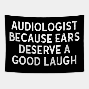 Because Ears Deserve a Good Laugh Tapestry