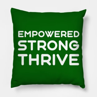Empowered, Strong, Thrive | Quotes | Green Pillow