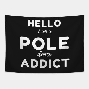 Hello I Am a Pole Dance Addict Tapestry