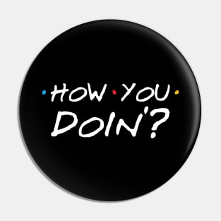 How You Doin'? Pin