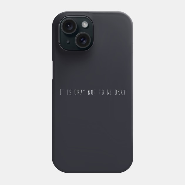 It is okay not to be okay Phone Case by pepques