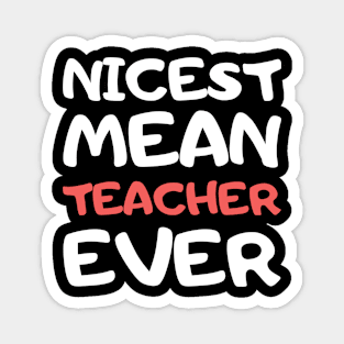 Nicest Mean Teacher Ever Magnet