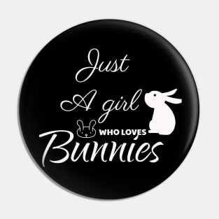 Just a girl who love bunnies Pin