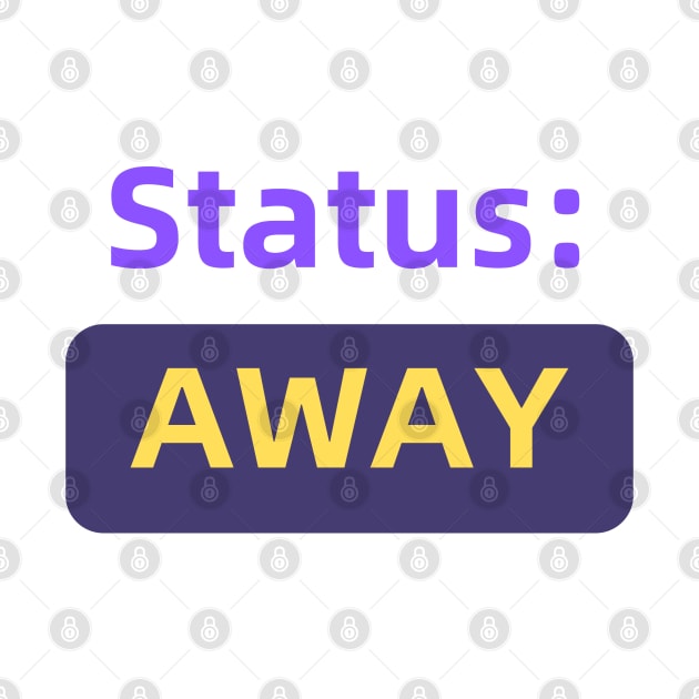 Status : Away | For the Co-Worker that is always away by Jaxybear