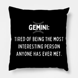 Gemini Zodiac signs quote - Tired of being the most interesting person anyone has ever met Pillow