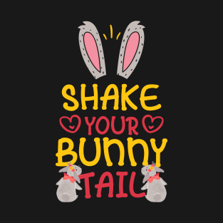 Shake Your Bunny Tail - Cute Easter Rabbit Gift T-Shirt