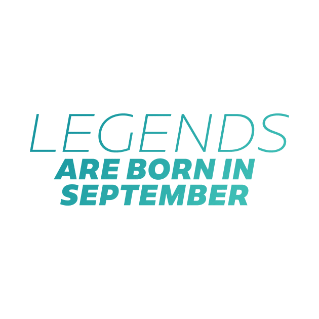 legends are born in september by DeekayGrafx