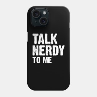 Talk Nerdy To Me v2 Phone Case